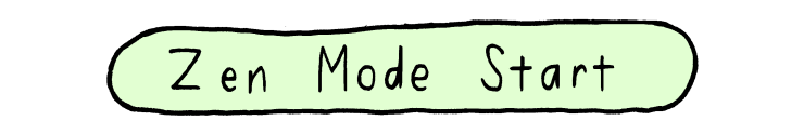 Click to begin zen mode.